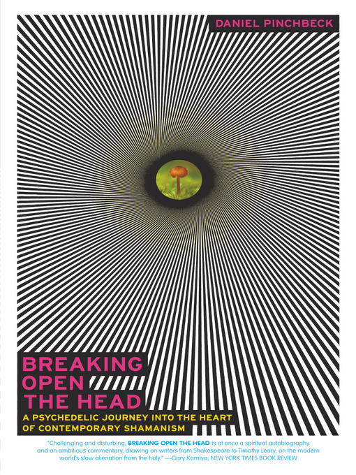 Title details for Breaking Open the Head by Daniel Pinchbeck - Available